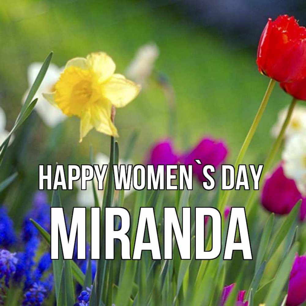 Greetings card с именем, Miranda happy women`s day международный женский день 3 Greetings with text for free download 